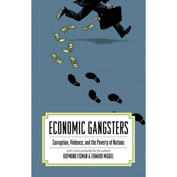 Economic Gangsters: Corruption, Violence, and the Poverty of Nations, (Paperback)