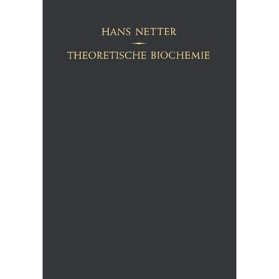 Theoretische Biochemie: Physikalisch-Chemische Grundlagen Der LebensvorgÃ¤nge, (Paperback)