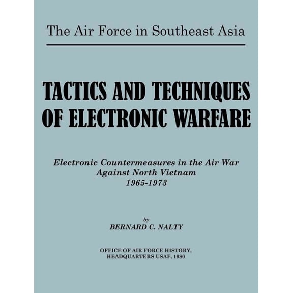 The Air Force in Southeast Asia. Tactics and Techniques of Electronic Warfare (Paperback)