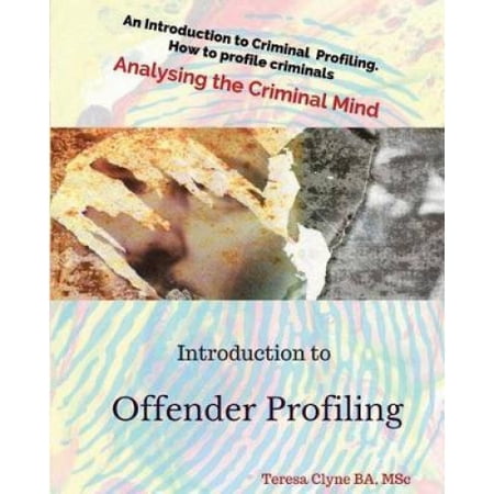 Introduction to Offender Profiling: Analysing the Criminal Mind ...
