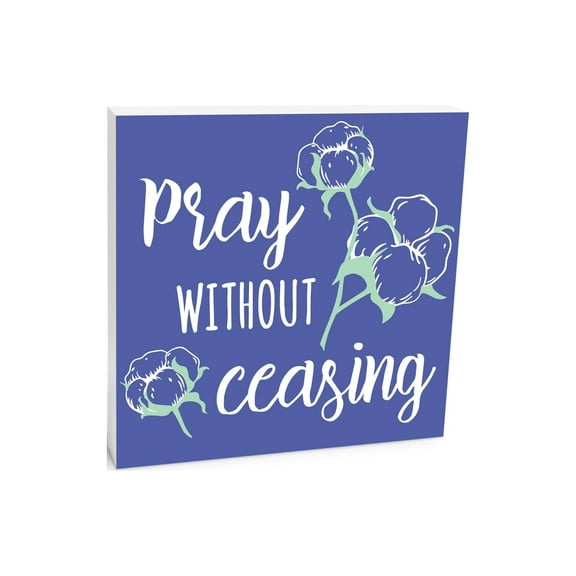 Pray Without Ceasing Blueberry Floral 10 x 10 Wood Tabletop Sign Plaque