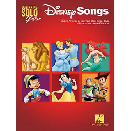 Disney Songs - Beginning Solo Guitar : 15 Songs Arranged for Beginning Chord Melody Style in Standard Notation and (Best Solo Guitar Ever)