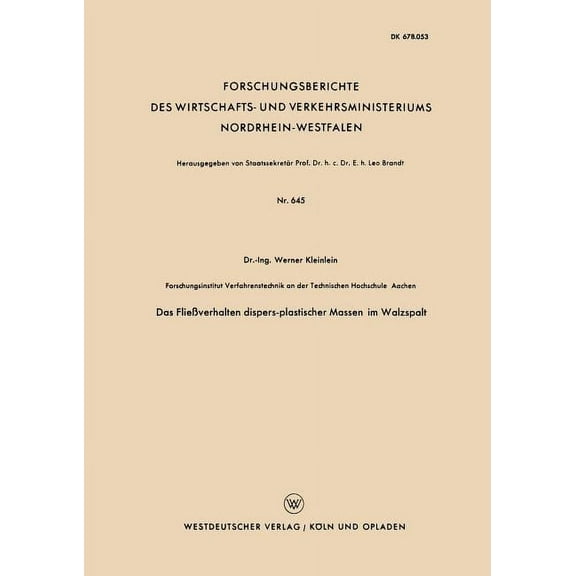 Forschungsberichte Des Wirtschafts- Und Das FlieÃverhalten Dispers-Plastischer Massen Im Walzspalt, Book 645, (Paperback)