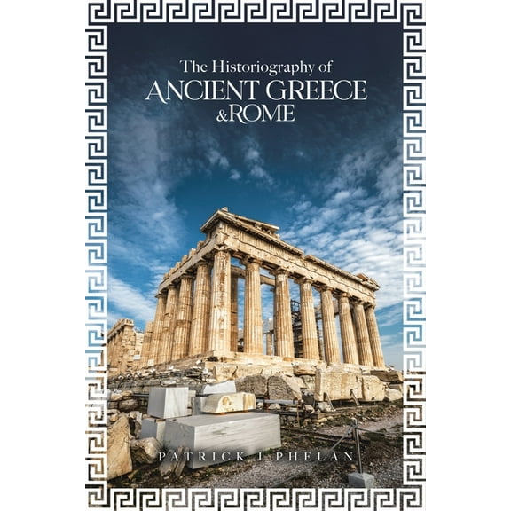 The Historiography of Ancient Greece & Rome, (Paperback)