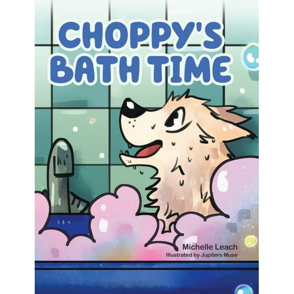 Choppy's Bath Time: A Children's Book About Friendship, Trust and Overcoming Fears, (Hardcover)