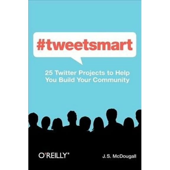 #Tweetsmart: 25 Twitter Projects to Help You Build Your Community (Paperback)