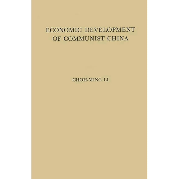 Economic Development of Communist China: An Appraisal of the First Five Years of Industrialization, (Hardcover)