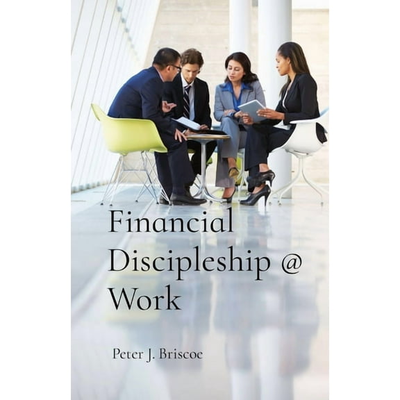 Financial Discipleship @ Work, (Paperback)