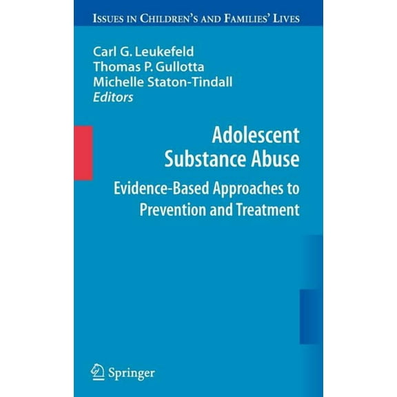 Issues in Children's and Families' Lives Adolescent Substance Abuse: Evidence-Based Approaches to Prevention and Treatment, Book 9, (Hardcover)