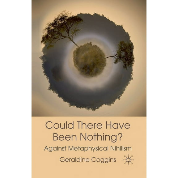 Could There Have Been Nothing?: Against Metaphysical Nihilism, (Paperback)