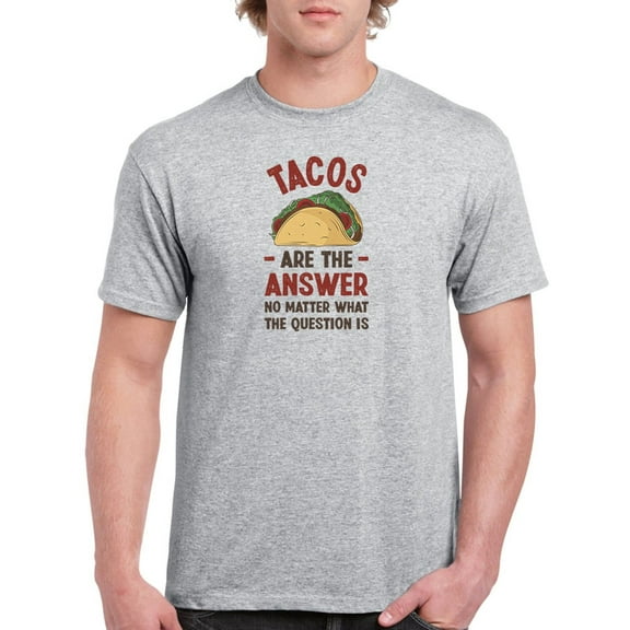 Tacos Are The Answer T-Shirt Men -Smartprints Designs, Male XX-Large