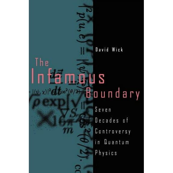 The Infamous Boundary: Seven Decades of Controversy in Quantum Physics, (Hardcover)