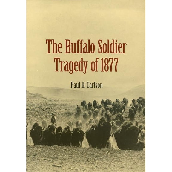 The Buffalo Soldier Tragedy of 1877, (Paperback)
