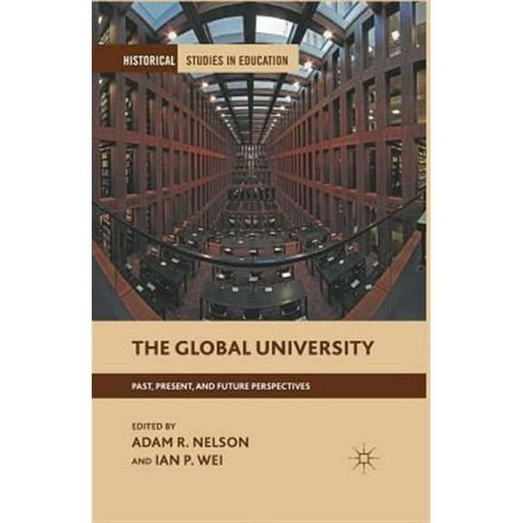 Historical Studies in Education: The Global University (Paperback)