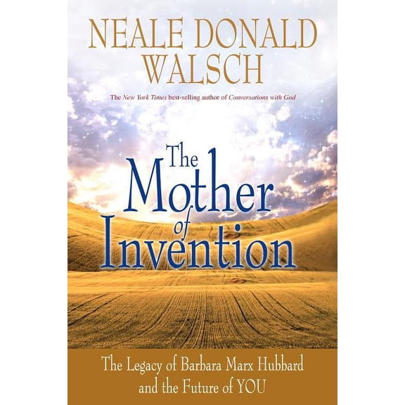 Mother of Invention: The Legacy of Barbara Marx Hubbard and the Future of YOU, (Paperback)