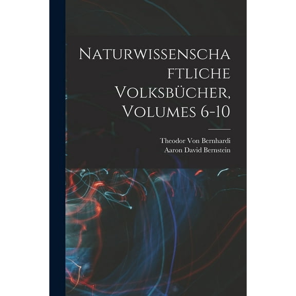 Naturwissenschaftliche Volksbücher, Volumes 6-10, (Paperback)