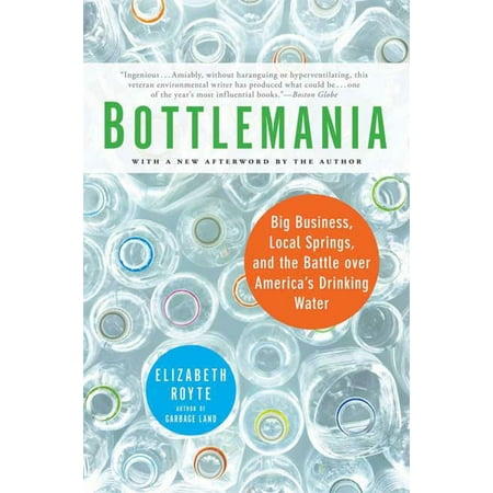 Bottlemania : Big Business, Local Springs, and the Battle over America's Drinking (Best Drinking Water In America)