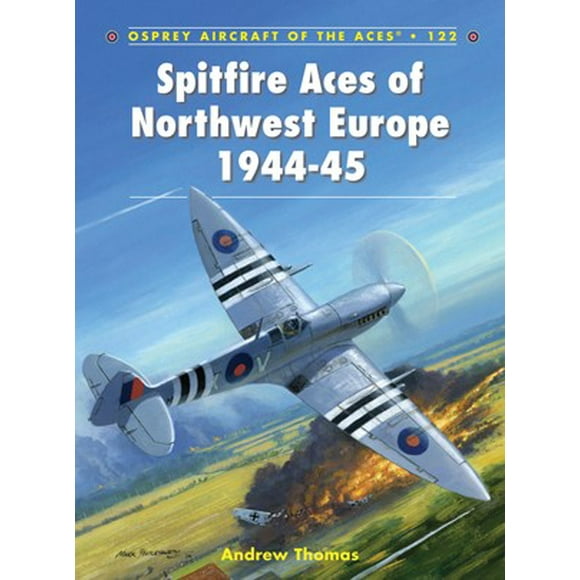 Aircraft of the Aces: Spitfire Aces of Northwest Europe 1944-45