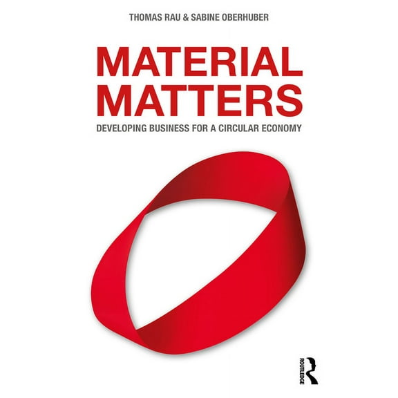 Material Matters: Developing Business for a Circular Economy (Paperback)