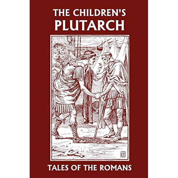 Pre-Owned The Children's Plutarch: Tales of the Romans (Yesterday's Classics), 9781599151632, 1599151634, Paperback, Illustrated edition