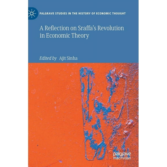 Palgrave Studies in the History of Econo A Reflection on Sraffa's Revolution in Economic Theory, (Hardcover)