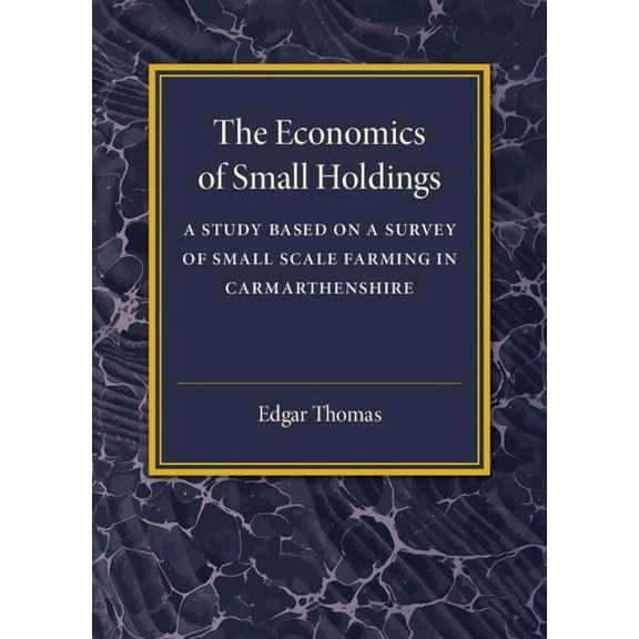 The Economics of Small Holdings, (Paperback)