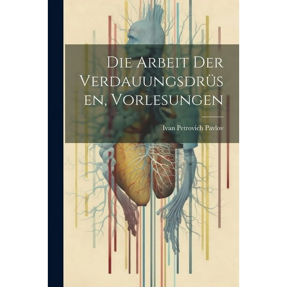 Die Arbeit der Verdauungsdrüsen, Vorlesungen (Paperback)