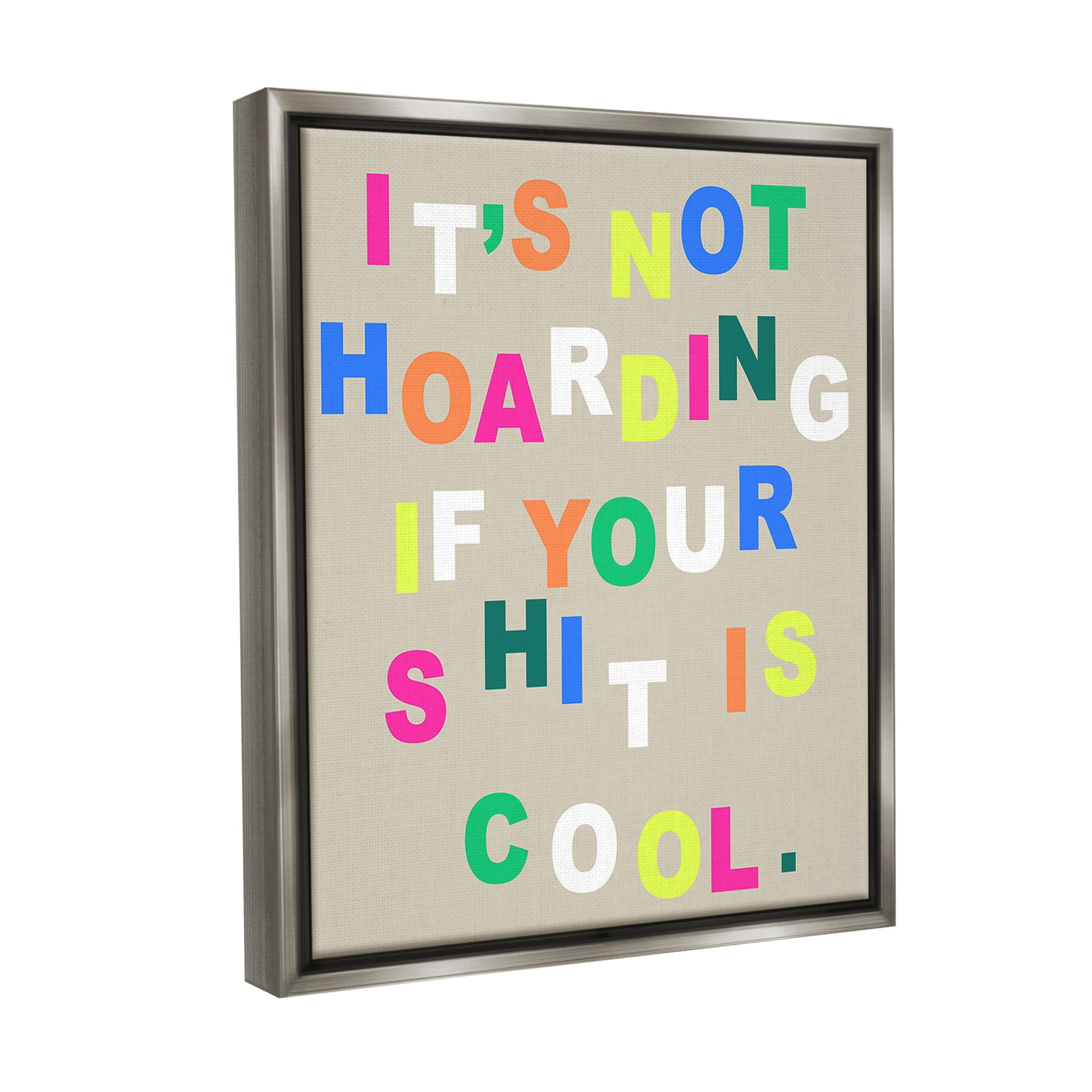 Stupell Industries Funny Not Hoarding Typography Painting Gray Floater Framed Canvas Art Print Wall Art, 17 x 21