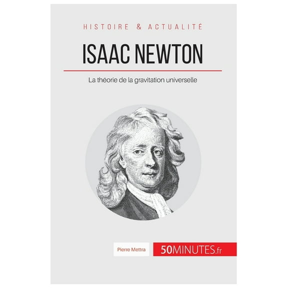 Isaac Newton: La théorie de la gravitation universelle, (Paperback)