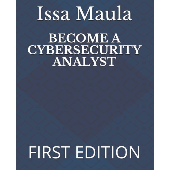 Become a Cybersecurity Analyst: First Edition, (Paperback)