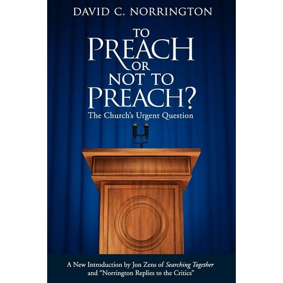 To Preach or Not To Preach: The Church's Urgent Question, (Paperback)