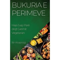 Bukuria e Perimeve: Hapi Juaj i ParÃ« drejt Gatimit Vegetarian, (Paperback)