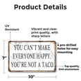 thumbnail image 2 of You Can’t Make Everyone Happy You Are Not a Taco 7 Inch x 10 Inch Metal Sign Novelty Aluminum Durable UV Protected Perfect for Kitchens Man Caves Fun Gag Gift for Friends Crafted in the, 2 of 5