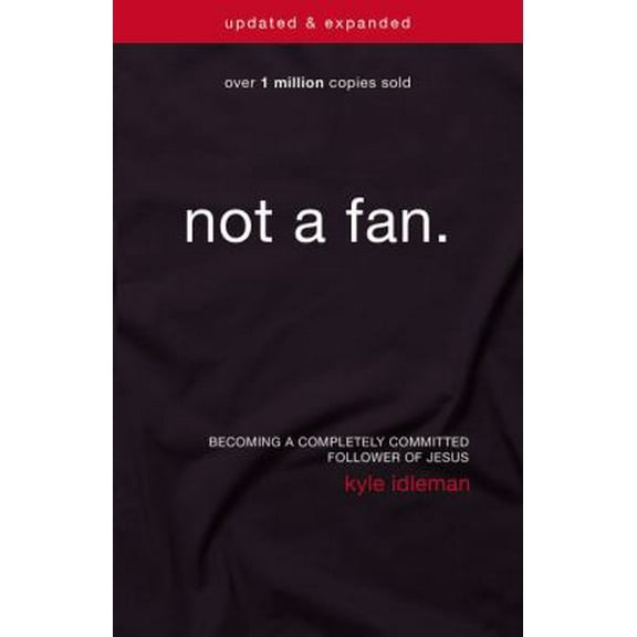 Pre-Owned Not a Fan Updated and Expanded: Becoming a Completely Committed Follower of Jesus (Paperback) 0310344700 9780310344704