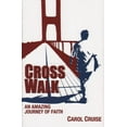 thumbnail image 1 of Pre-Owned Cross Walk: An Amazing Journey of Faith (Hardcover) 098464881X 9780984648818, 1 of 1