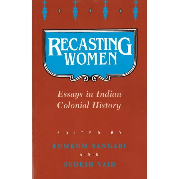 Recasting Women: Essays in Indian Colonial History, (Paperback)