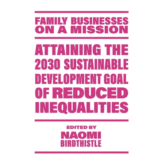 Family Businesses on a Mission Attaining the 2030 Sustainable Development Goal of Reduced Inequalities, (Paperback)