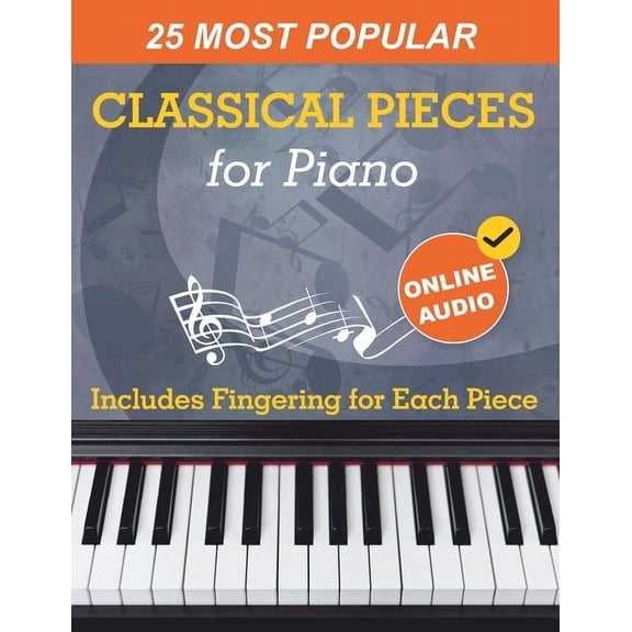25 Most Popular Classical Pieces for Piano: Beethoven, Bach, Mozart, Debussy, Handel / Halvorsen, Rachmaninoff and Many , (Paperback)