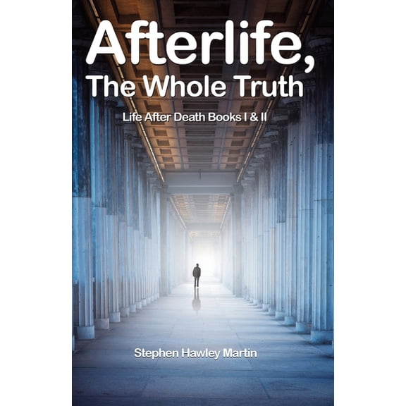 Afterlife, The Whole Truth: Life After Death Books I & II, (Paperback)