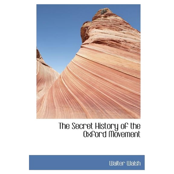 The Secret History of the Oxford Movement (Hardcover)