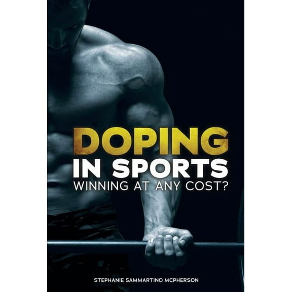 Doping in Sports: Winning at Any Cost?, (Hardcover)