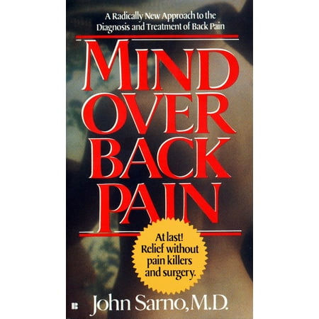 Mind Over Back Pain : A Radically New Approach to the Diagnosis and Treatment of Back (Best Over The Counter Thrush Treatment)