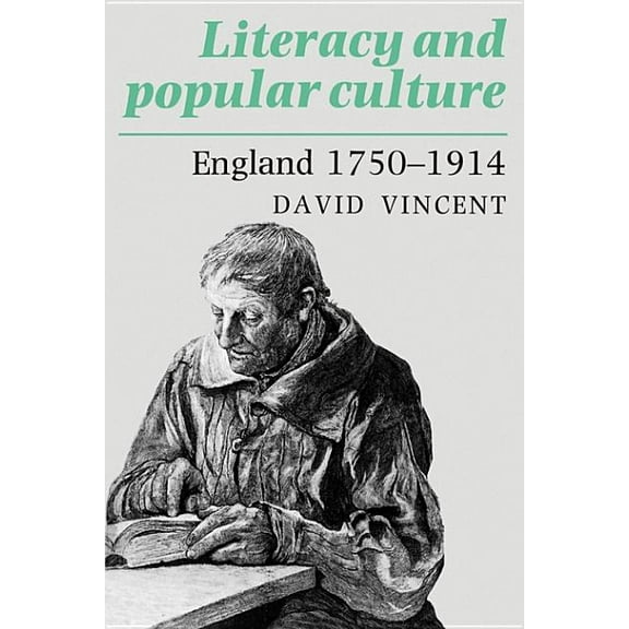 Cambridge Studies in Oral and Literate C Literacy and Popular Culture: England, 1750-1914, Book 19, (Paperback)