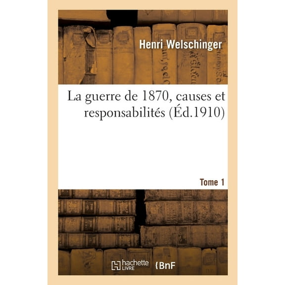 La Guerre de 1870, Causes Et Responsabilités (Paperback)