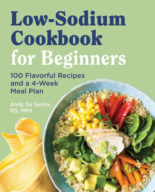 Low Sodium Cookbook for Beginners 100 Flavorful Recipes and a 5Week Meal Plan (Paperback