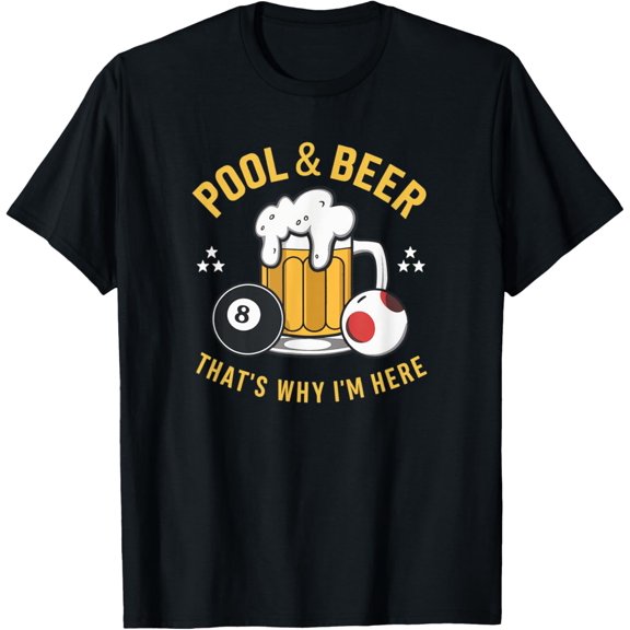 Exquisite and comfortable-Pool & Beer That's Why I'm Here Funny Billiard Players T-Shirt