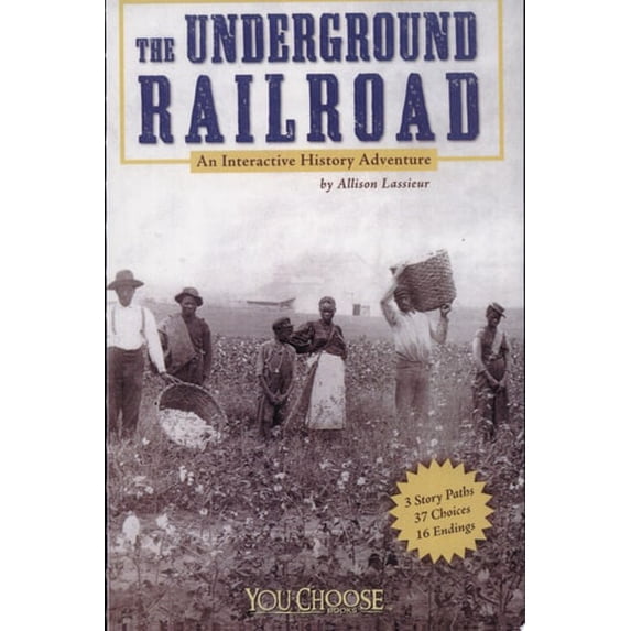 Pre-Owned The Underground Railroad: An Interactive History Adventure (You Choose: History) (Hardcover) 1429601647 9781429601641