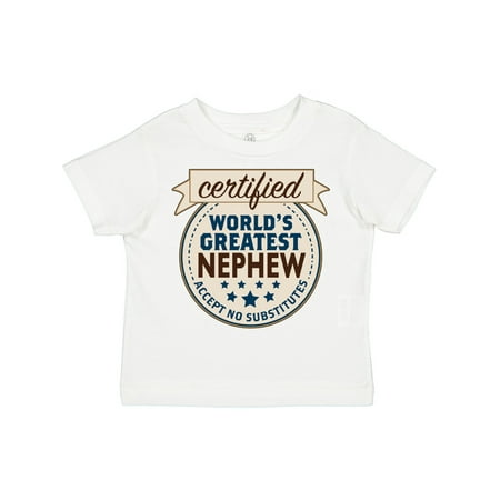 

Inktastic Certified World s Greatest Nephew Accept No Substitutes Gift Toddler Boy Girl T-Shirt