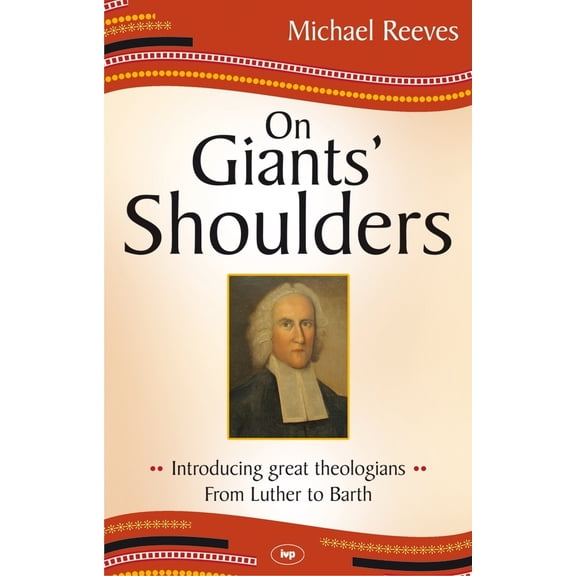 Pre-Owned On Giants' Shoulders: Introducing Great Theologians - From Luther to Barth (Paperback) 1844744957 9781844744954