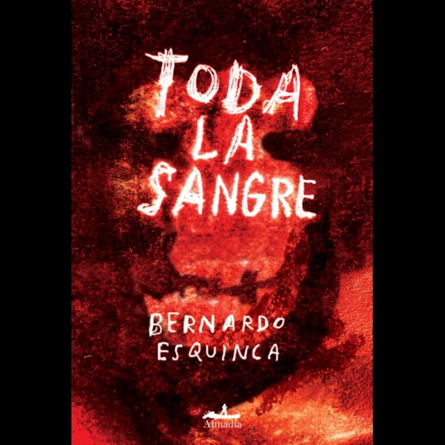 Toda la sangre Editorial Almadia Pasta Blanda